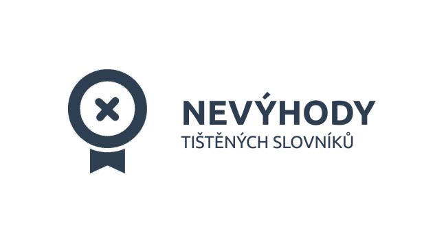Nevýhody tištěného slovníku