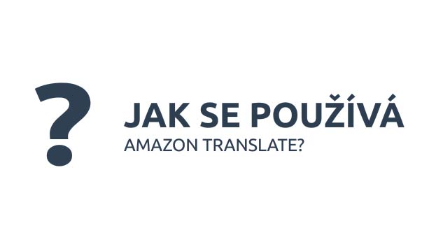 Jak se Amazon Translate používá?